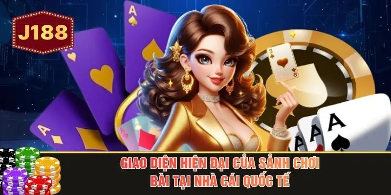 Giao diện hiện đại của sảnh chơi bài tại nhà cái quốc tế