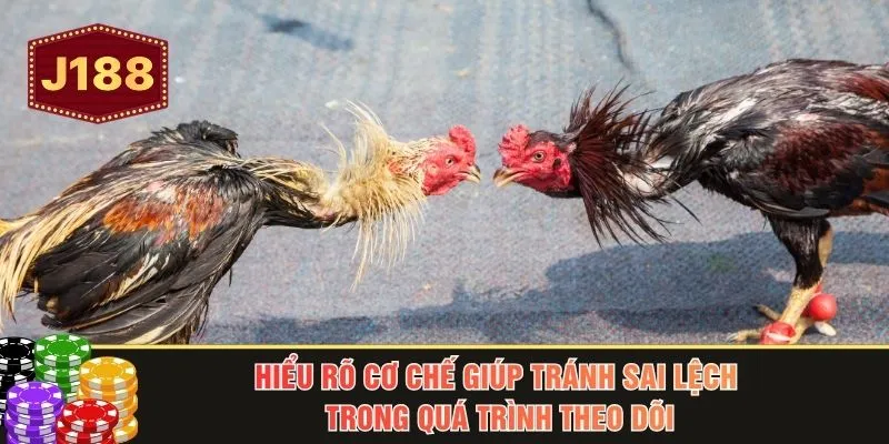 Hiểu rõ cơ chế giúp tránh sai lệch trong quá trình theo dõi