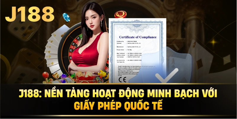 j188: Nền Tảng Hoạt Động Minh Bạch Với Giấy Phép Quốc Tế