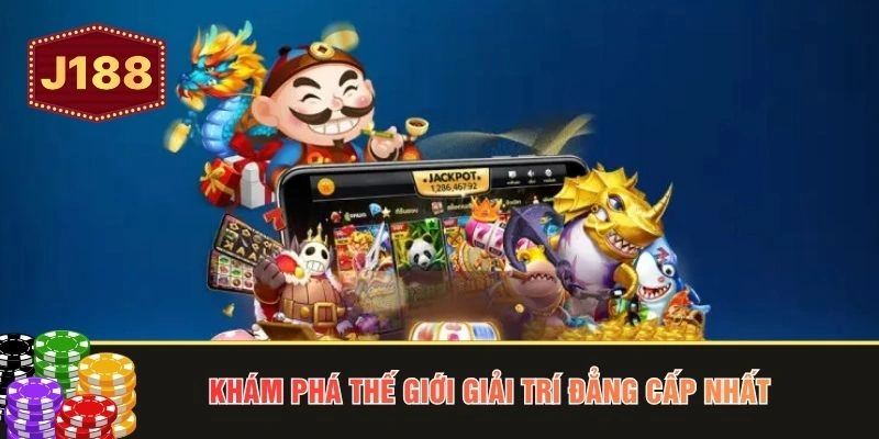 Khám phá thế giới giải trí đẳng cấp nhất