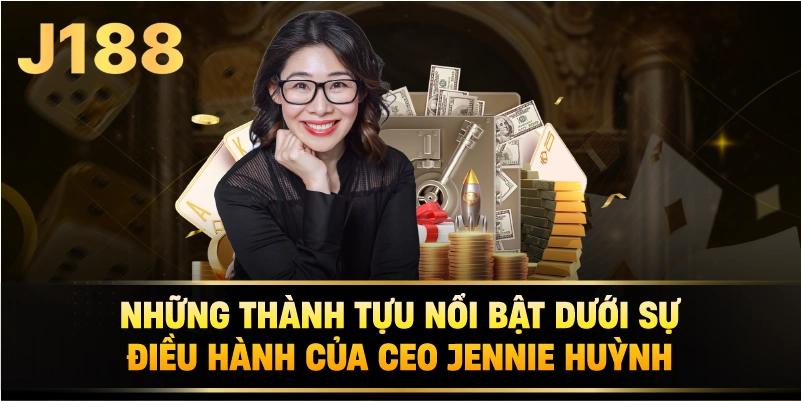 Những Thành Tựu Nổi Bật Dưới Sự Điều Hành Của CEO Jennie Huỳnh